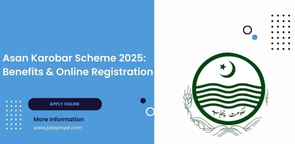 Asan Karobar Scheme, a government initiative designed to provide financial support and resources to small businesses and entrepreneurs in Pakistan.