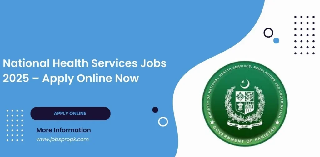 Explore National Health Services Jobs 2025 for opportunities in healthcare, administration, and public health roles across Pakistan.