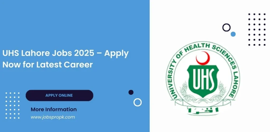 UHS Lahore Jobs listing showcasing career opportunities in various departments at the University of Health Sciences, Lahore.